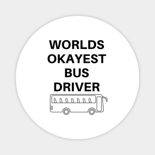 World okayest bus driver Magnet